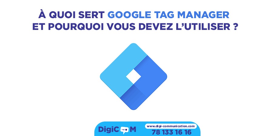 À quoi sert Google Tag Manager et pourquoi vous devez l’utiliser ?